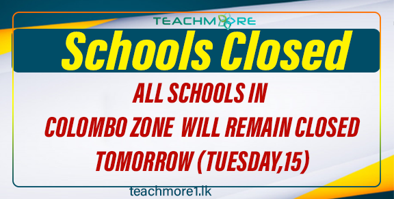 All schools in the Colombo Educational Zone will remain closed tomorrow (October 15)