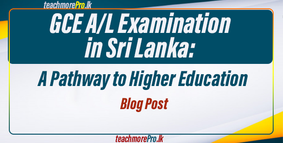 GCE A/L Examination in Sri Lanka: A Pathway to Higher Education