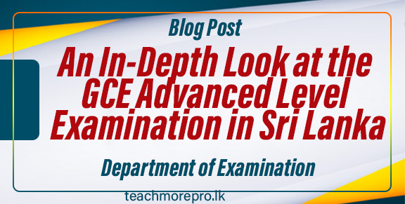 An In-Depth Look at the GCE Advanced Level Examination in Sri Lanka