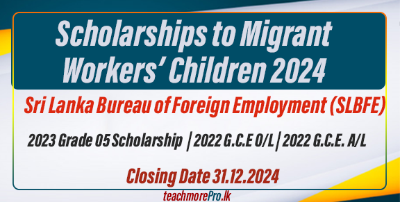 Scholarships to Migrant Workers’ Children 2024 by Sri Lanka Bureau of Foreign Employment (SLBFE)