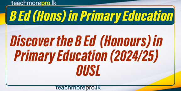 Discover the Bachelor of Education (Honours) in Primary Education (2024/25) at OUSL